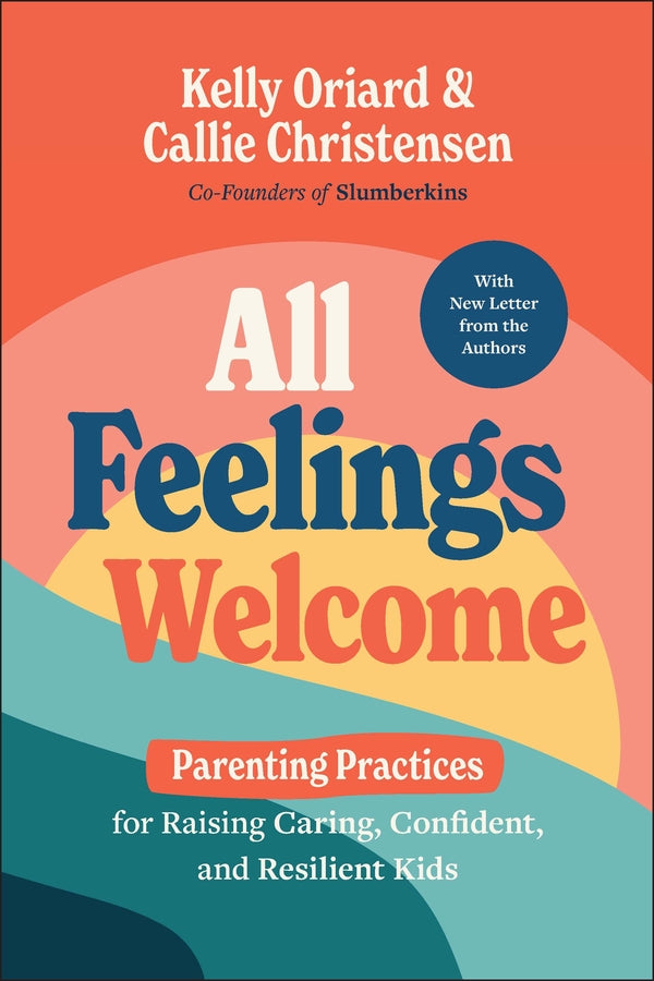 All Feelings Welcome: Parenting Practices for Raising Caring, Confident, and Resilient Kids cover