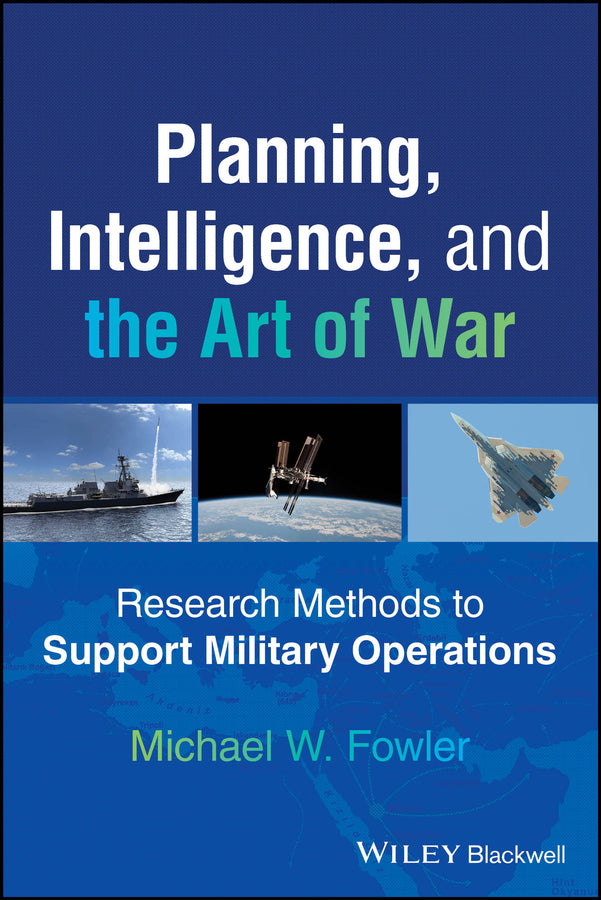 Planning, Intelligence, and the Art of War: Research Methods to Support Military Operations cover