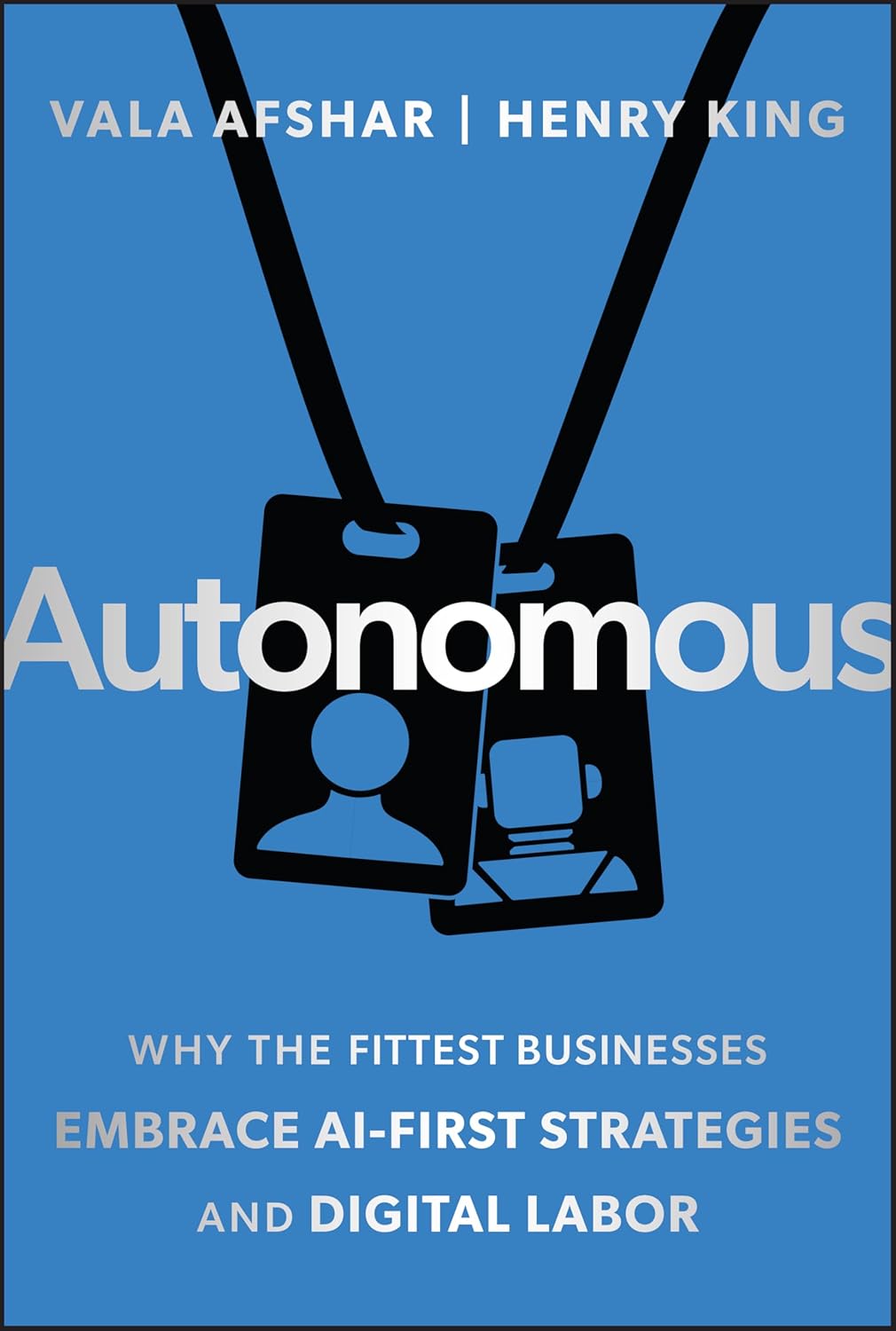 Autonomous: Why the Fittest Businesses Embrace AI-First Strategies and Digital Labor cover