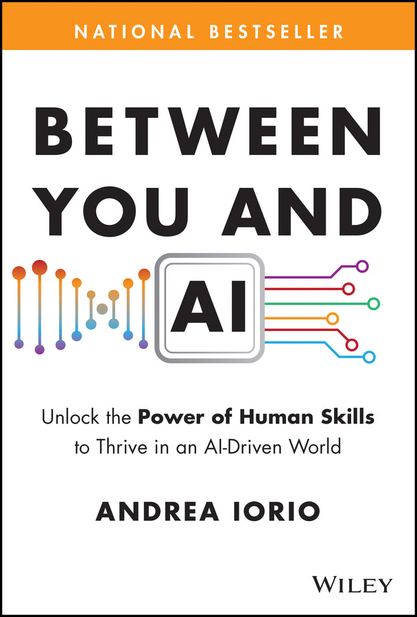 Between You and AI: Unlock the Power of Human Skills to Thrive in an AI-Driven World cover