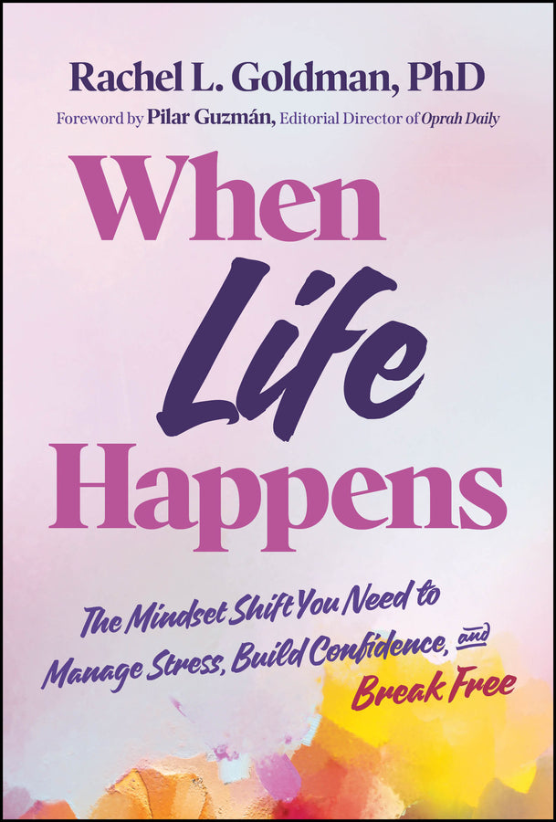When Life Happens: The Mindset Shift You Need to Manage Stress, Build Confidence, and Break Free cover