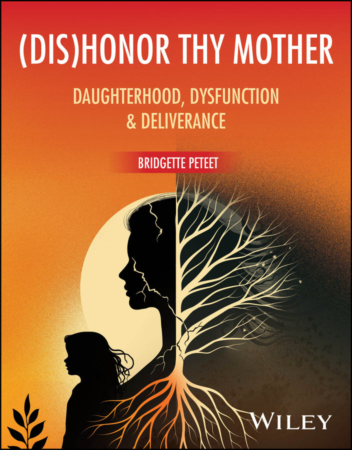 (dis)Honor Thy Mother: Daughterhood, Dysfunction, and Deliverance cover