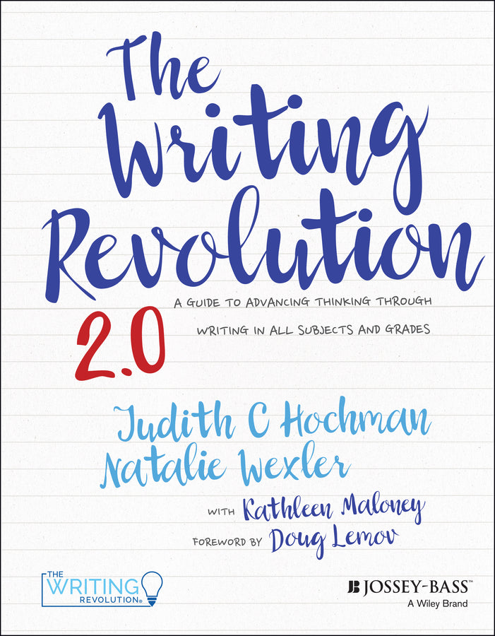 The Writing Revolution 2.0: A Guide to Advancing Thinking Through Writing in All Subjects and Grades cover