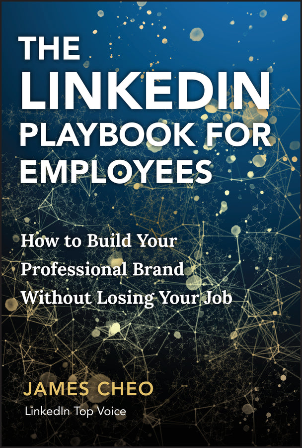 The LinkedIn Playbook for Employees: How to Build Your Professional Brand Without Losing Your Job cover