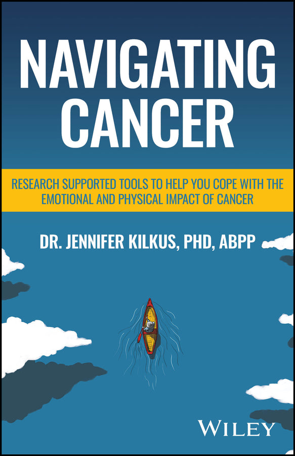 Navigating Cancer: Research Supported Tools to Help You Cope with the Emotional and Physical Impact of Cancer cover