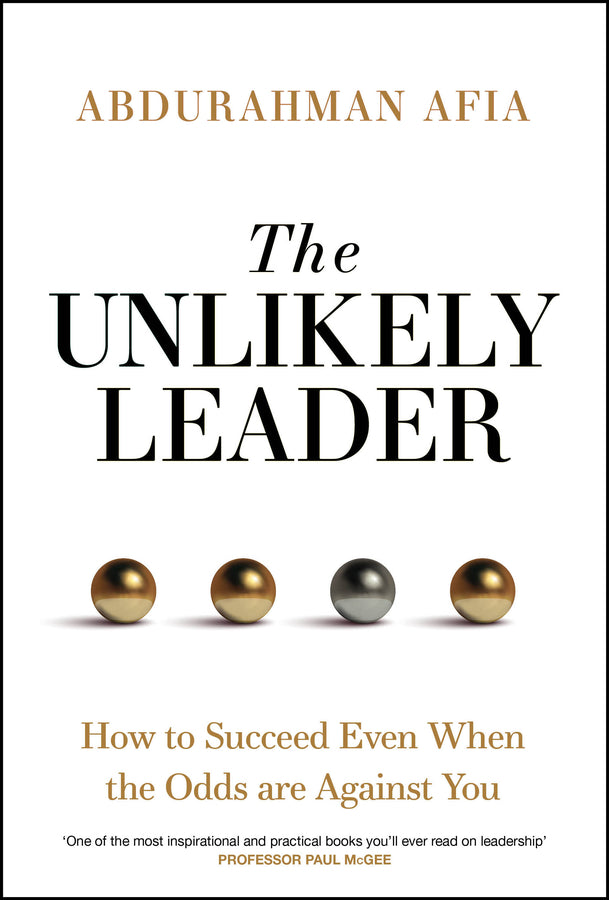 The Unlikely Leader: How to Succeed, Even When the Odds Are Against You cover
