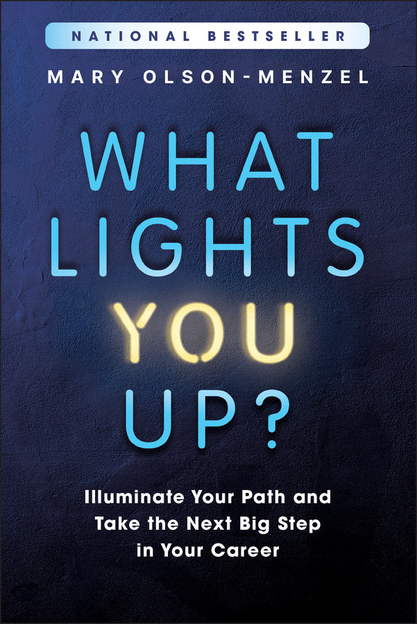 What Lights You Up?: Illuminate Your Path and Take the Next Big Step in Your Career cover