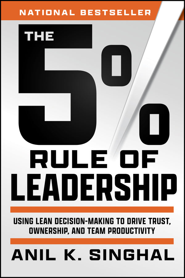 The 5% Rule of Leadership: Using Lean Decision-Making to Drive Trust, Ownership, and Team Productivity cover