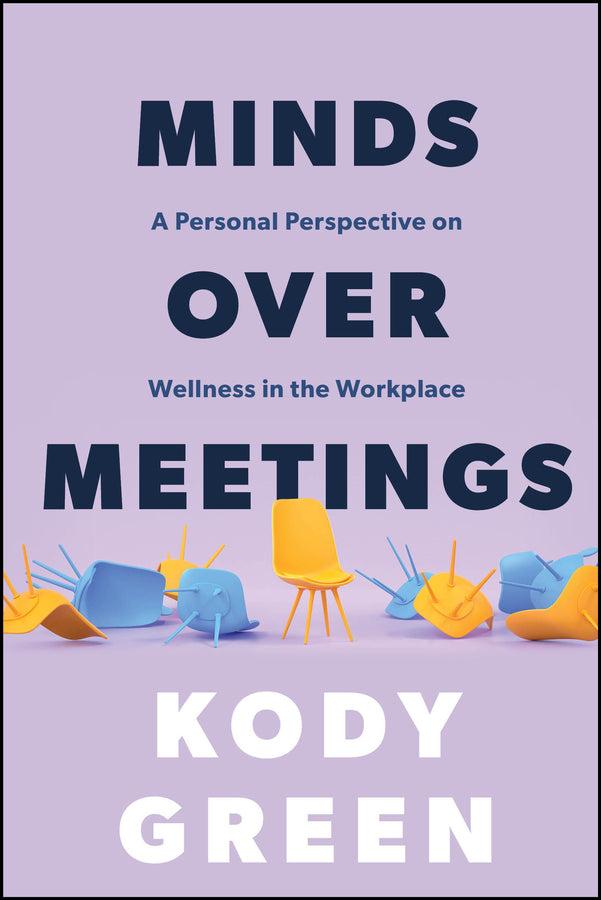 Minds Over Meetings: A Personal Perspective on Wellness in the Workplace cover