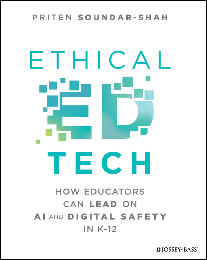 Ethical Ed Tech: How Educators Can Lead on AI and Digital Safety in K-12 cover