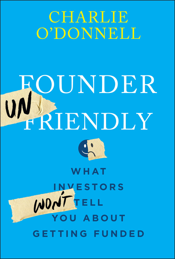 Founder Unfriendly: What Investors Won't Tell You About Getting Funded cover