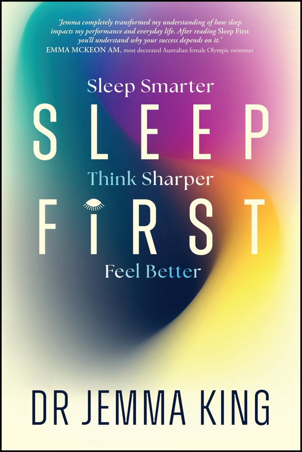 Sleep First: Sleep Smarter, Think Sharper, Feel Better cover