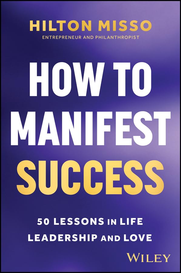 How to Manifest Success: 50 Lessons in Life, Leadership and Love cover