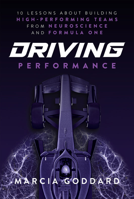 Driving Performance: 10 Lessons About Building High-Performing Teams from Neuroscience and Formula One cover
