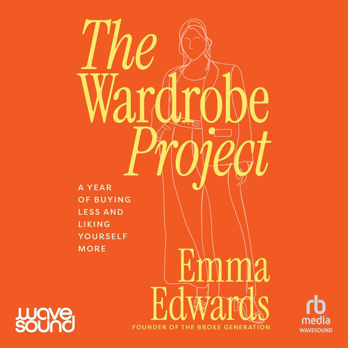 The Wardrobe Project: A Year of Buying Less and Liking Yourself More cover