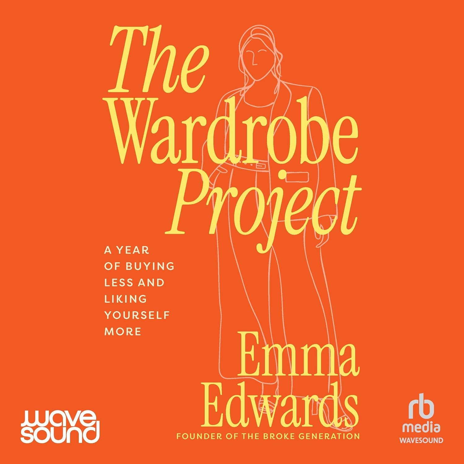 The Wardrobe Project: A Year of Buying Less and Liking Yourself More cover