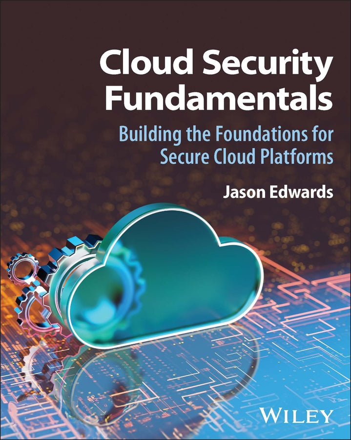 Cloud Security Fundamentals: Building the Foundations for Secure Cloud Platforms cover