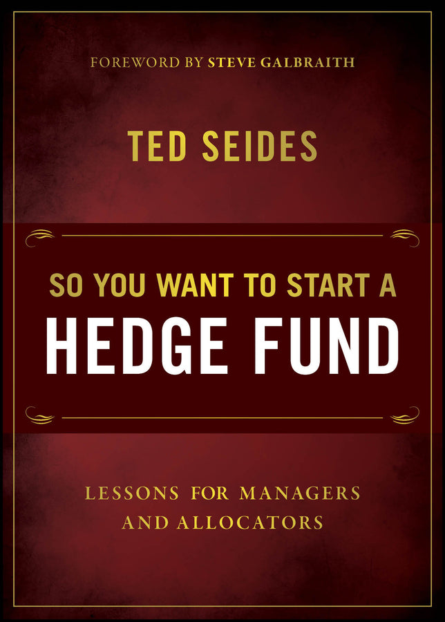 So You Want to Start a Hedge Fund: Lessons for Managers and Allocators cover