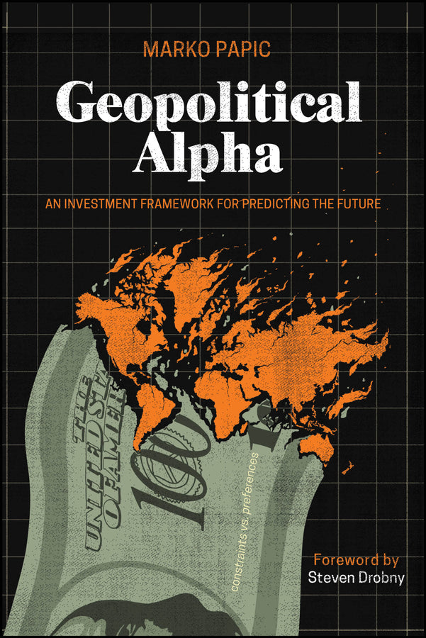 Geopolitical Alpha: An Investment Framework for Predicting the Future cover