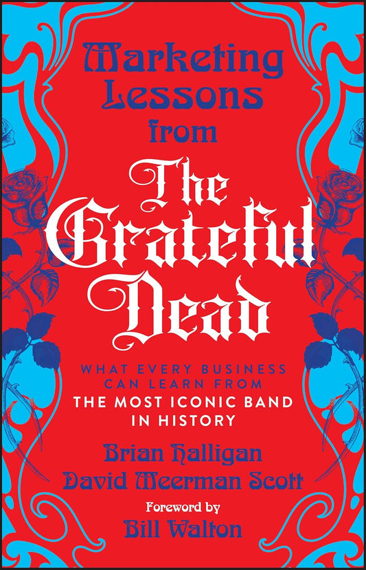 Marketing Lessons from the Grateful Dead: What Every Business Can Learn from the Most Iconic Band in History cover