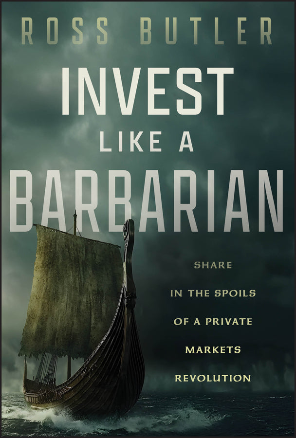 Invest like a Barbarian: Share in the Spoils of a Private Markets Revolution cover