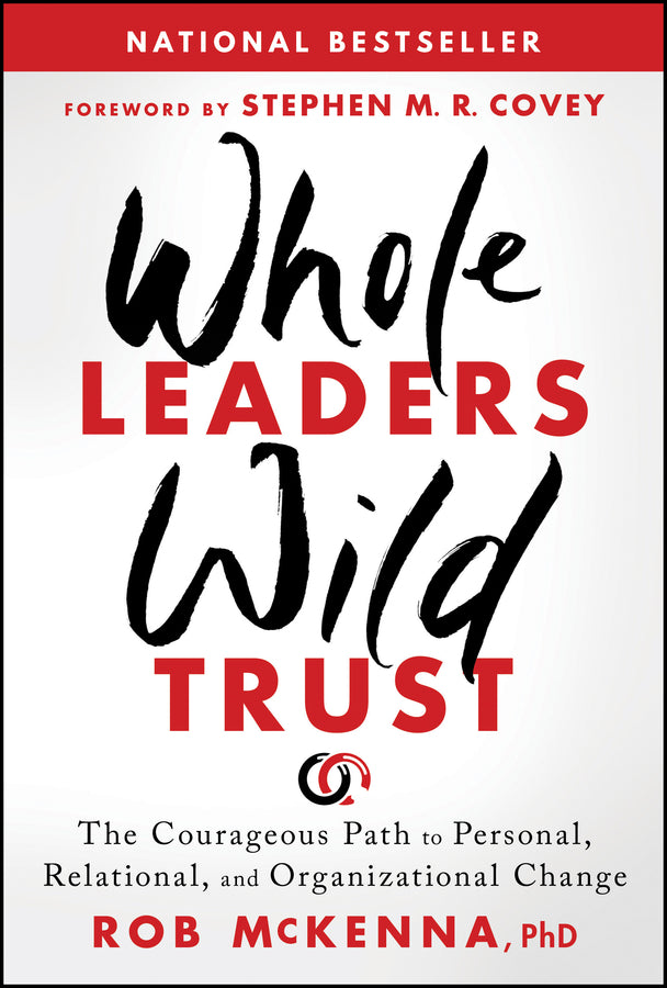 Whole Leaders, Wild Trust: The Courageous Path to Personal, Relational, and Organizational Change cover