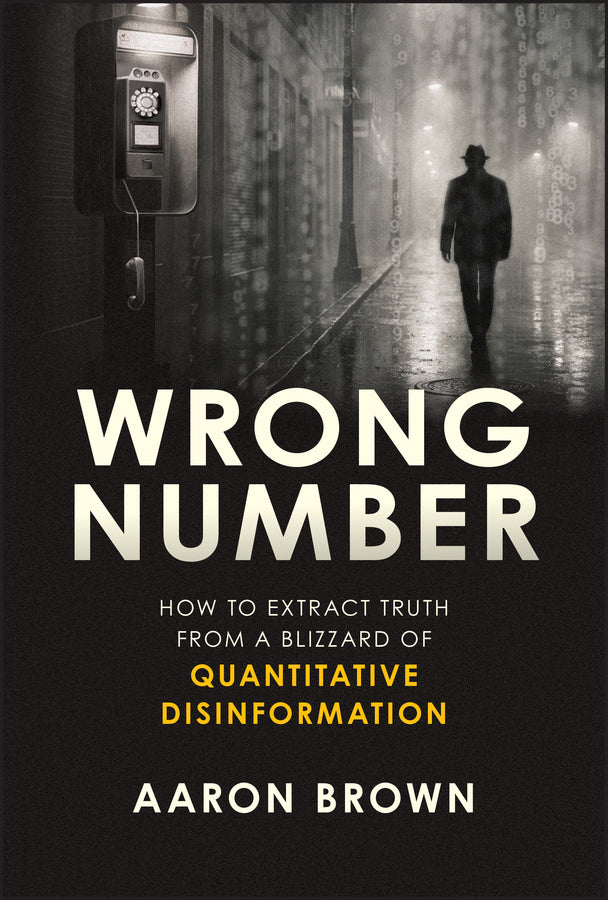 Wrong Number: How to Extract Truth From a Blizzard of Quantitative Disinformation cover