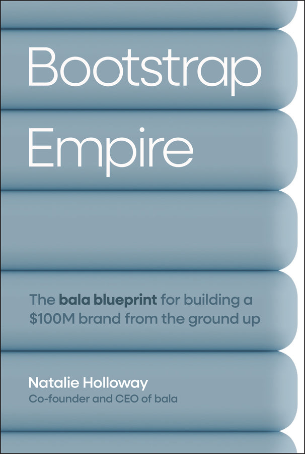 Bootstrap Empire: The Bala Blueprint for Building a $100M Brand from the Ground Up cover