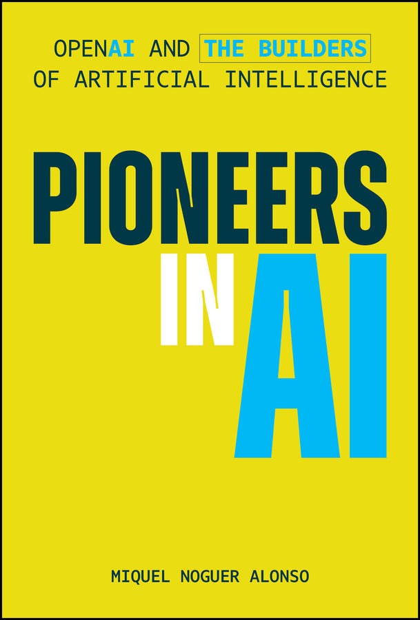 Pioneers in AI: OpenAI and the Builders of Artificial Intelligence cover