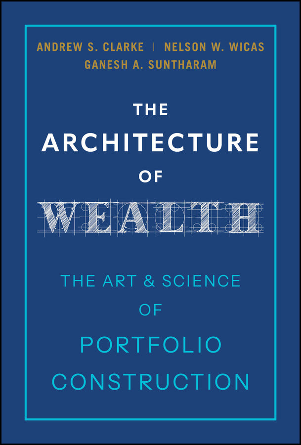 The Architecture of Wealth: The Art and Science of Portfolio Construction cover