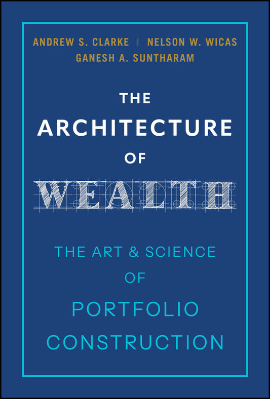 The Architecture of Wealth: The Art and Science of Portfolio Construction cover