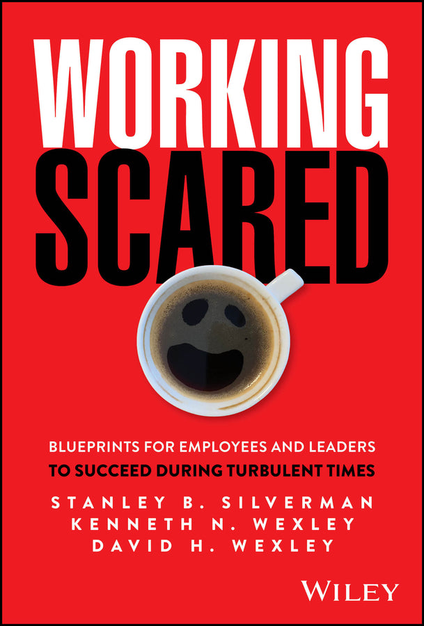 Working Scared: Blueprints for Employees and Leaders to Succeed During Turbulent Times cover