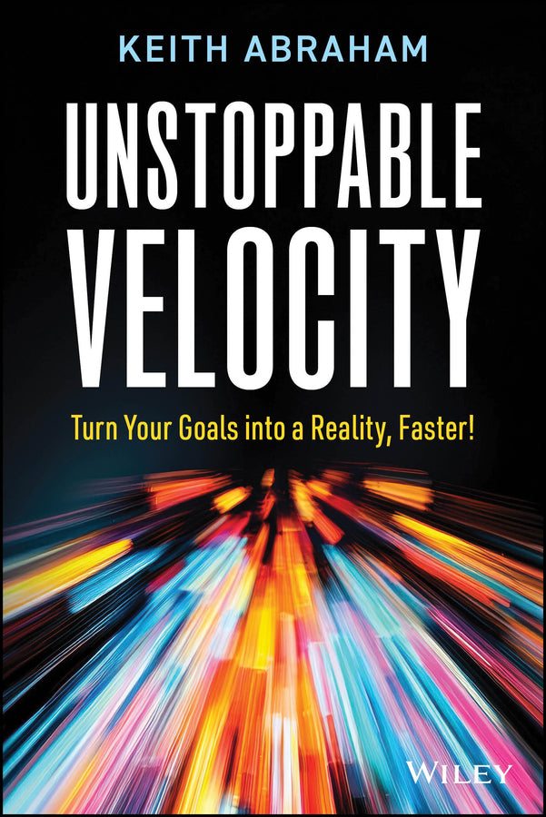 Unstoppable Velocity: Turn Your Goals into a Reality, Faster! cover