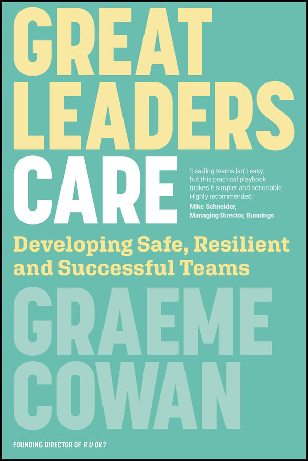 Great Leaders Care: Developing Safe, Resilient and Successful Teams cover