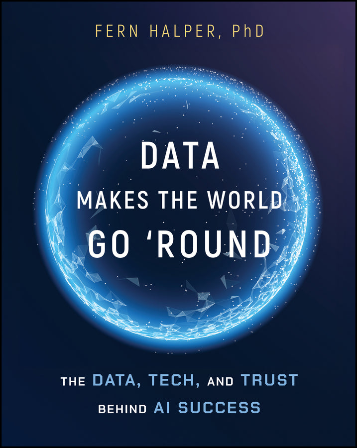 Data Makes the World Go 'Round: The Data, Tech, and Trust Behind AI Success cover
