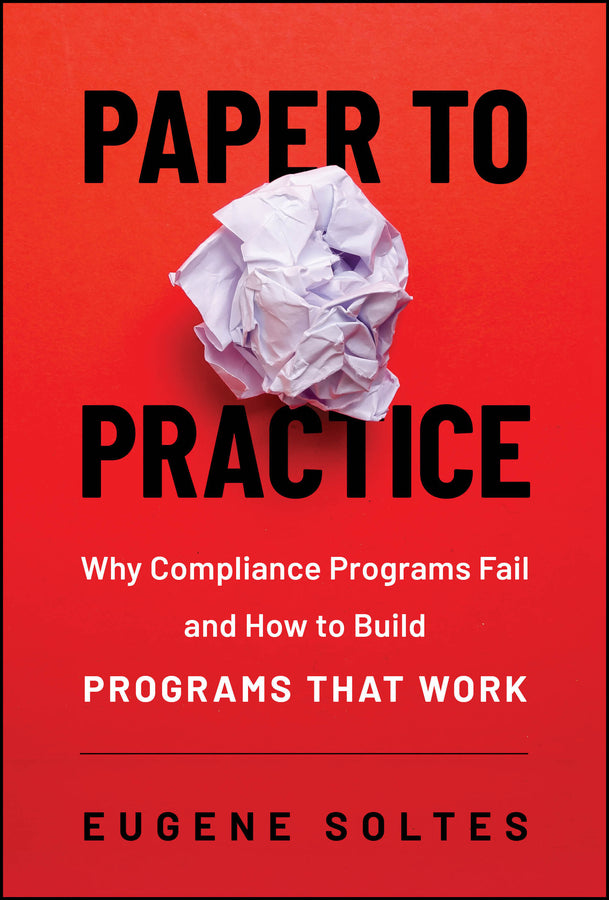 Paper to Practice: Why Compliance Programs Fail and How to Build Programs That Work cover