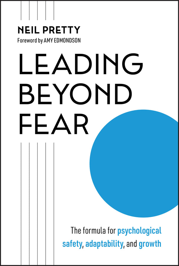 Leading Beyond Fear: The Formula for Psychological Safety, Adaptability, and Growth cover