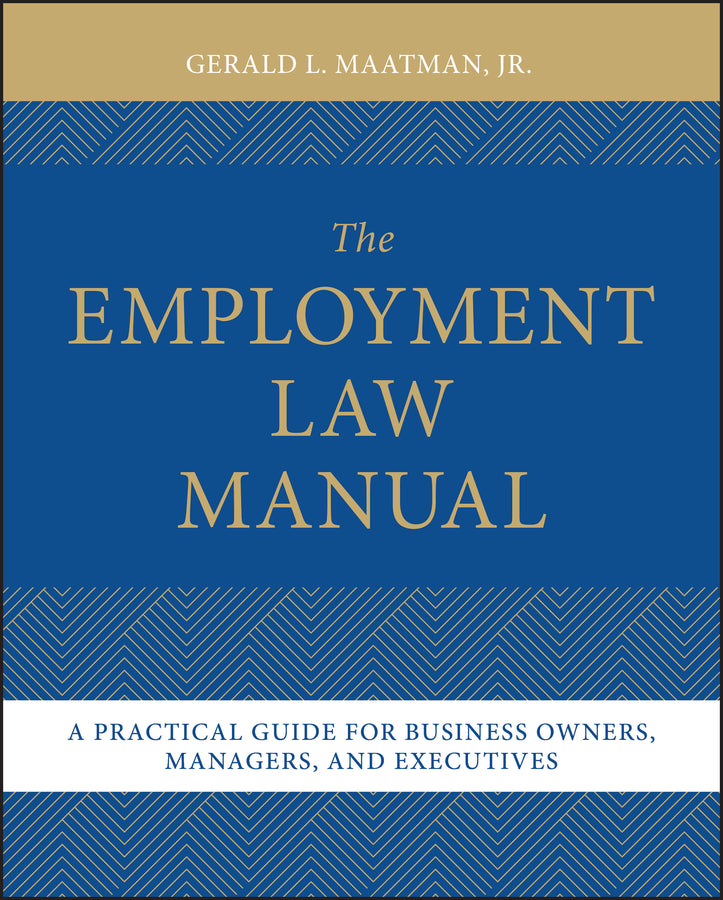 The Employment Law Manual: A Practical Guide for Business Owners, Managers, and Executives cover