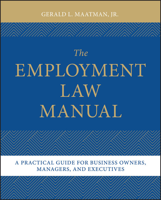 The Employment Law Manual: A Practical Guide for Business Owners, Managers, and Executives cover