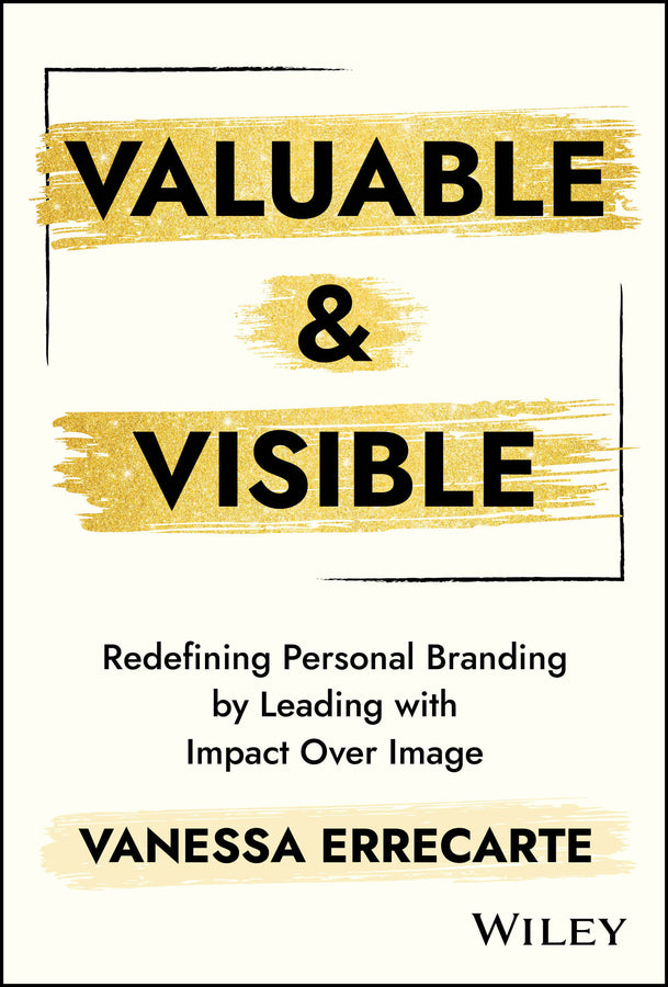Valuable and Visible: Redefining Personal Branding by Leading with Impact Over Image cover