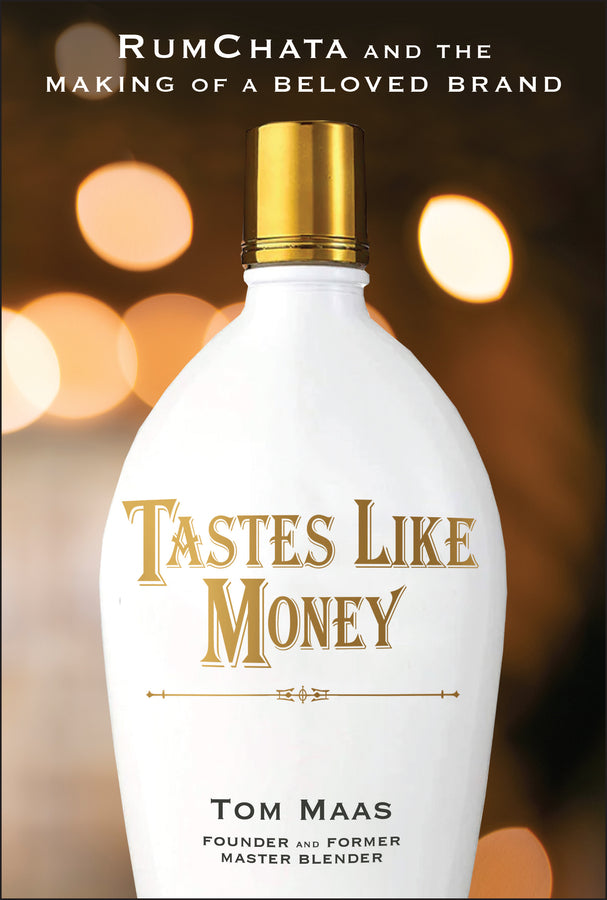 Tastes Like Money: RumChata and the Making of a Beloved Brand cover
