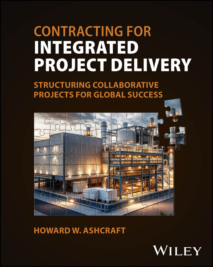 Contracting for Integrated Project Delivery: Structuring Collaborative Projects for Global Success cover