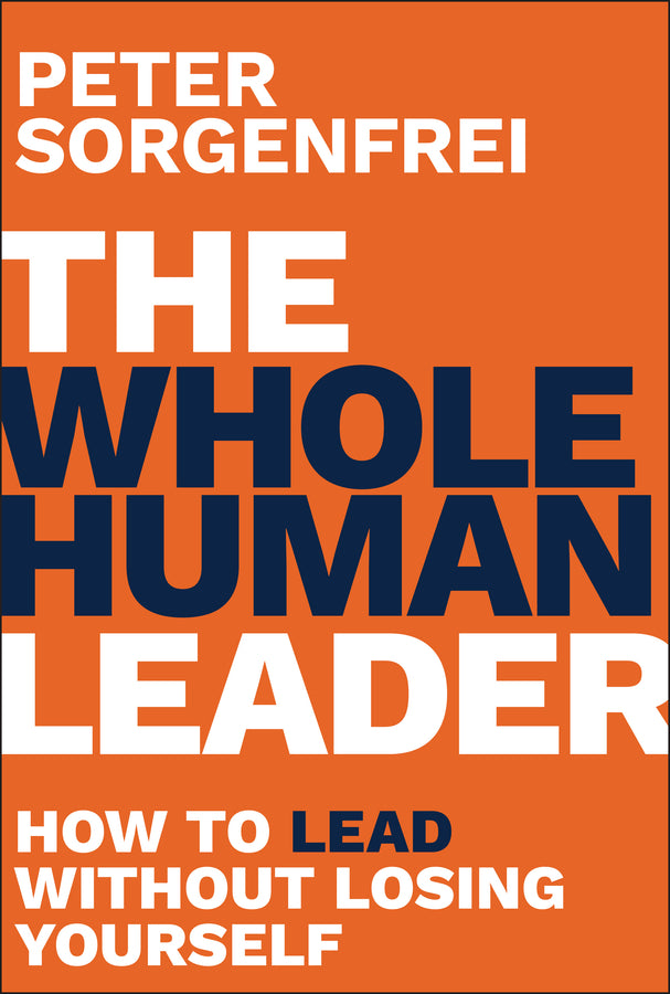 The Whole Human Leader: How to Lead Without Losing Yourself cover