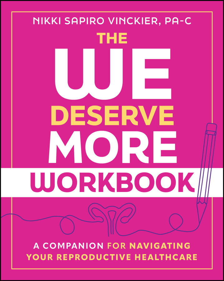 The We Deserve More Workbook: A Companion for Navigating Your Reproductive Healthcare cover