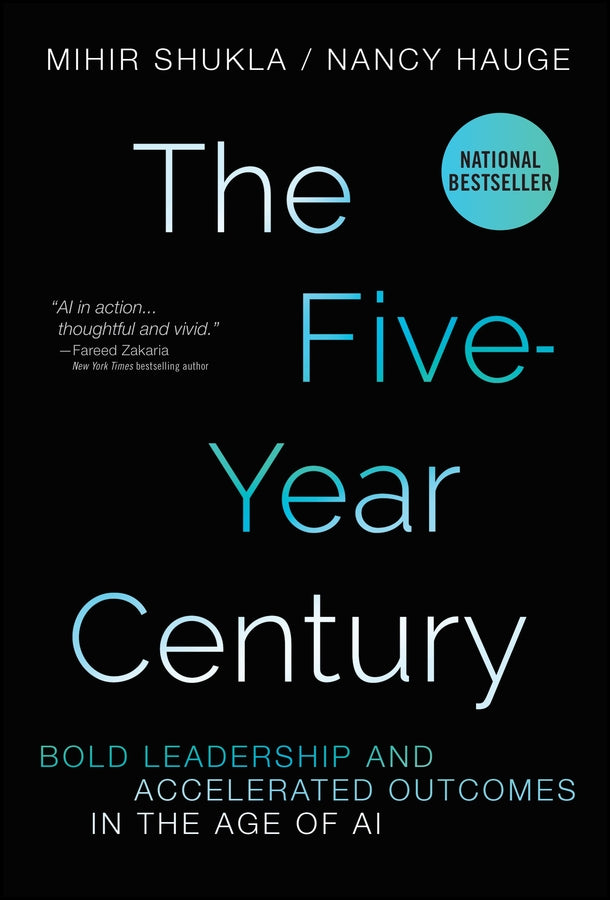 The Five-Year Century: Bold Leadership and Accelerated Outcomes in the Age of AI cover