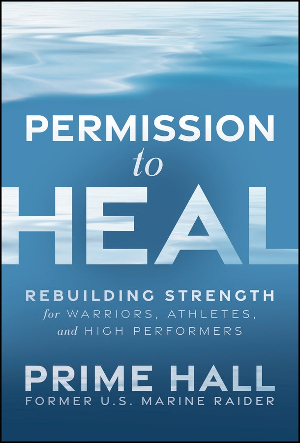 Permission to Heal: Rebuilding Strength for Warriors, Athletes, and High Performers cover