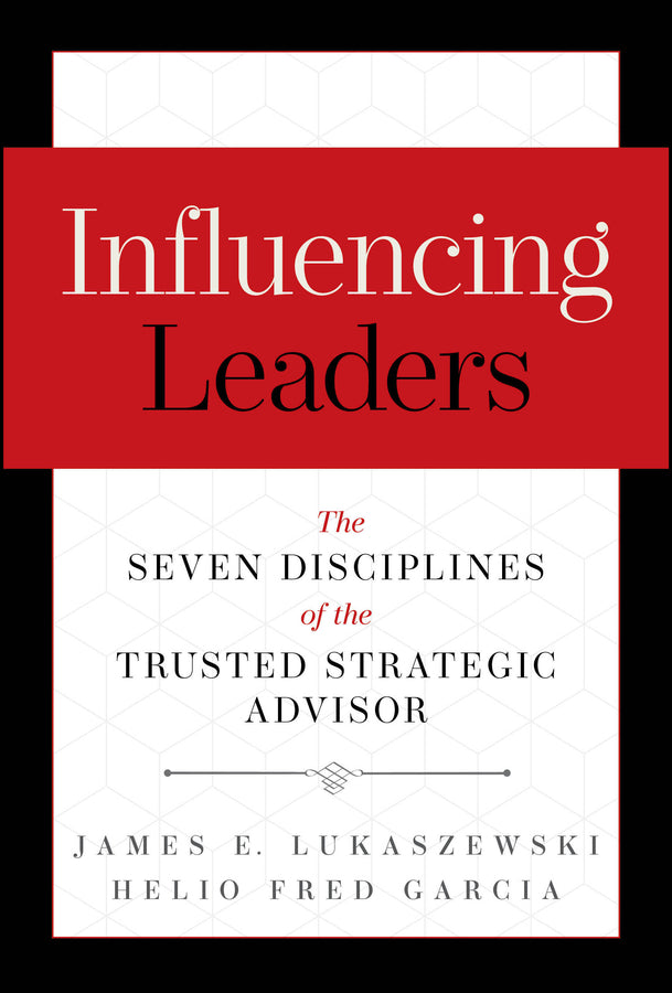 Influencing Leaders: The Seven Disciplines of the Trusted Strategic Advisor cover