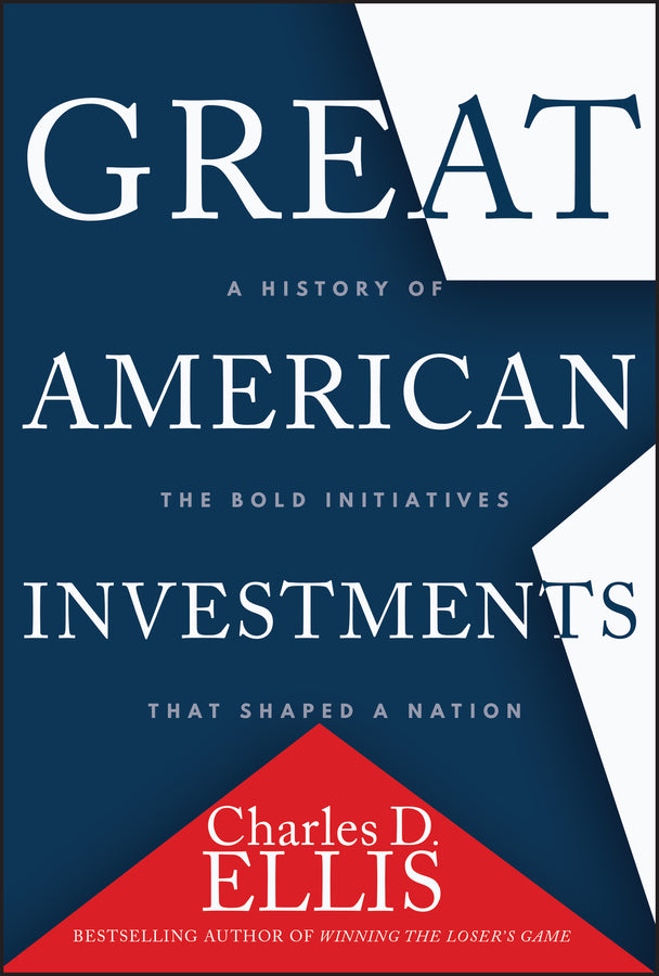 Great American Investments: A History of the Bold Initiatives that Shaped a Nation cover