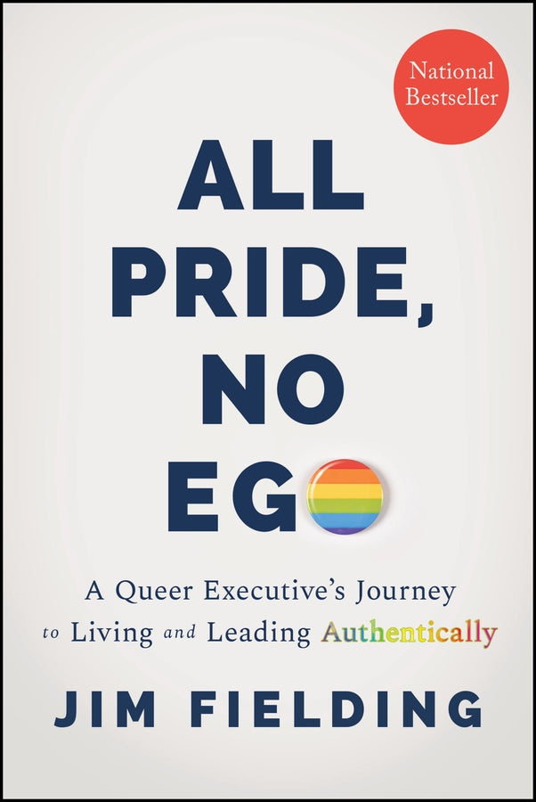 All Pride, No Ego: A Queer Executive's Journey to Living and Leading Authentically cover