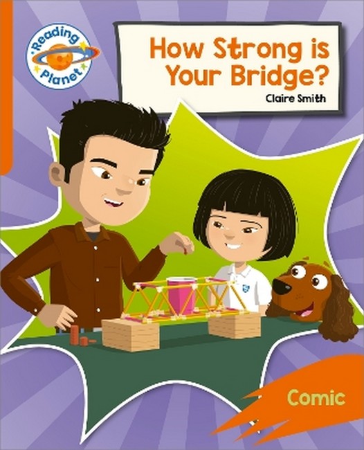 Reading Planet: Rocket Phonics - Target Practice - How Strong is your Bridge? - Orange cover